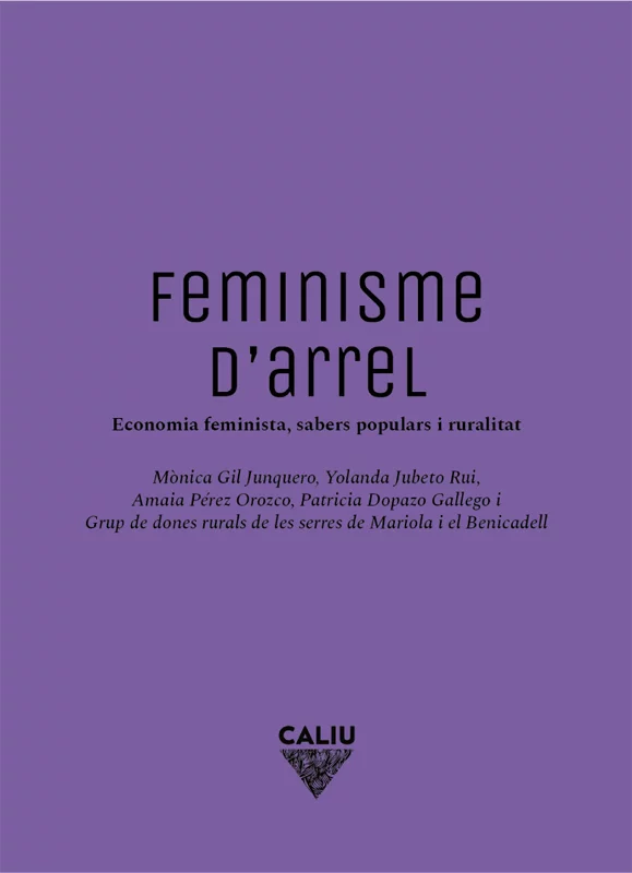 Feminisme d'arrel - Mònica Gil-Junquero, Amaia Pérez Orozco Caliu editorial