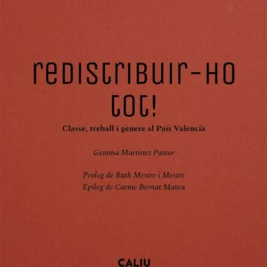 Redistribuim-ho tot! Gemma Martínez Pastor, Carme Bernat Caliu edtorial