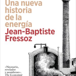 SIN TRANSICIÓN. UNA NUEVA HISTORIA DE LA ENERGÍA