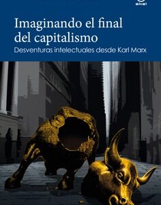 IMAGINANDO EL FINAL DEL CAPITALISMO