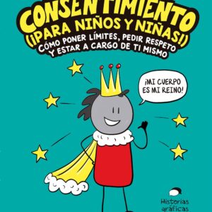 CONSENTIMIENTO, EL (¡PARA NIÑOS Y NIÑAS!)