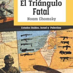 EL TRIÁNGULO FATAL: ESTADOS UNIDOS, ISRAEL Y PALESTINA