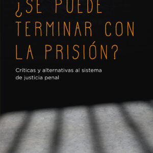¿SE PUEDE TERMINAR CON LA PRISIÓN?