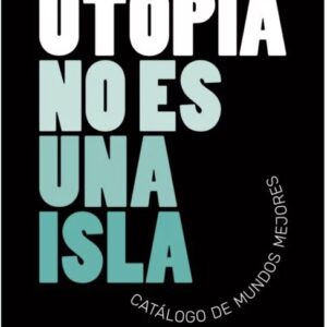 UTOPÍA NO ES UNA ISLA