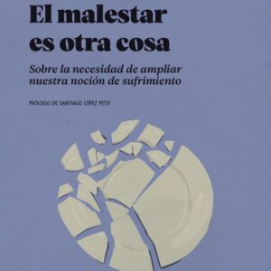 EL MALESTAR ES OTRA COSA