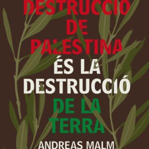 LA DESTRUCCIÓ DE PALESTINA ÉS LA DESTRUCCIÓ DE LA TERRA